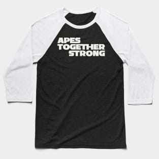 Apes Together Strong Baseball T-Shirt